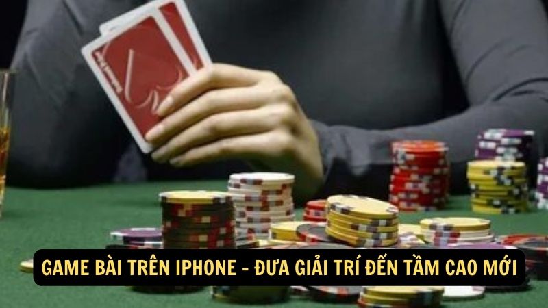 game bai tren iphone