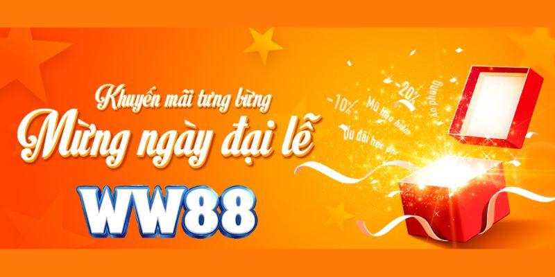 Khuyến mãi WW88 – Thường xuyên khuyến mãi mừng ngày đại lễ