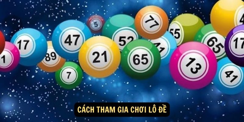 Cách tham gia chơi lô đề