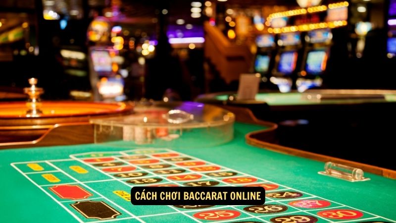 Cách chơi baccarat online