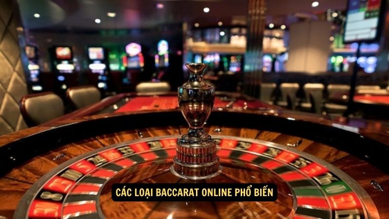 Các loại baccarat online phổ biến