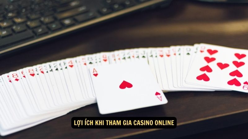 Lợi ích khi tham gia casino online