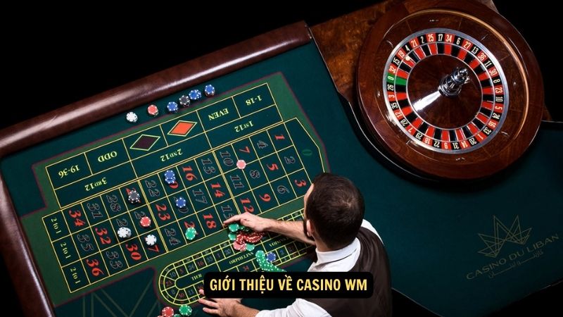 Giới thiệu về Casino WM