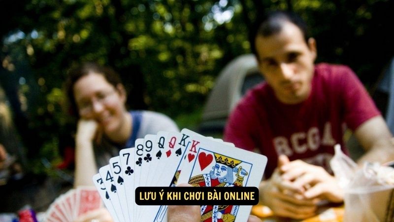 Lưu ý khi chơi bài online