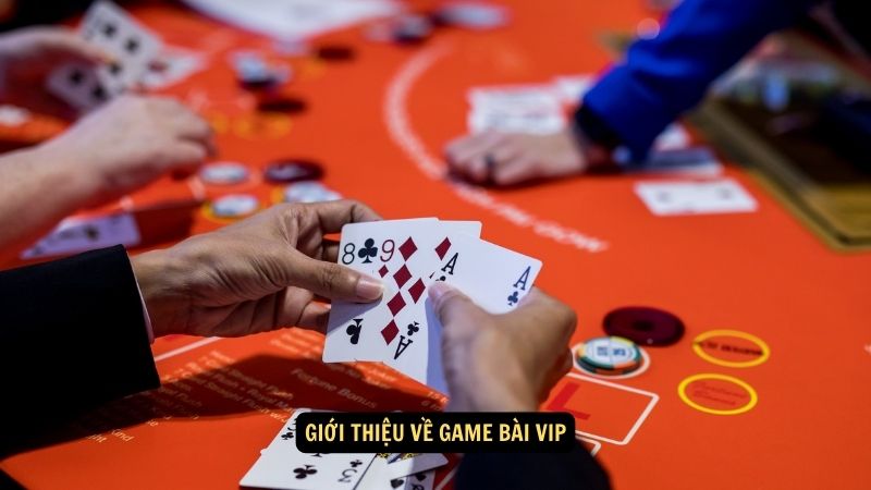 Giới thiệu về game bài VIP