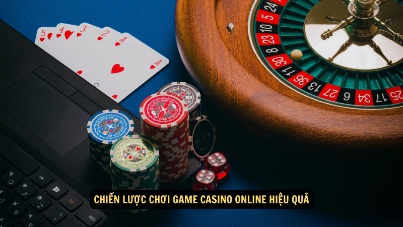 Chiến lược chơi game casino online hiệu quả