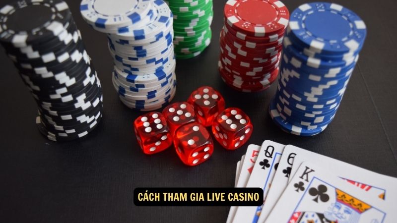 Cách tham gia Live Casino