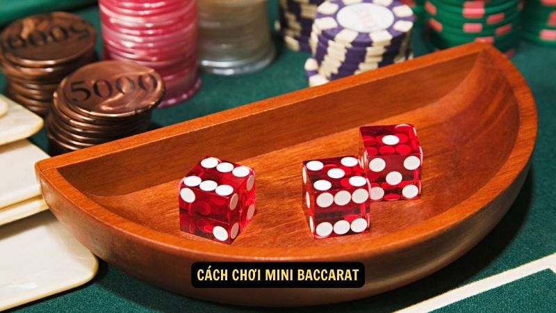 Cách chơi Mini Baccarat