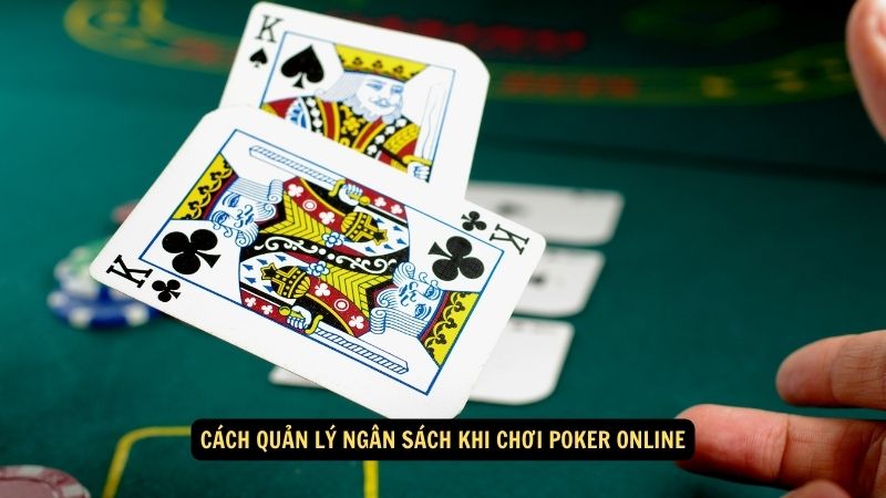 Cách quản lý ngân sách khi chơi poker online