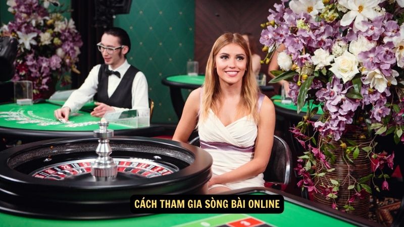 Cách tham gia sòng bài online