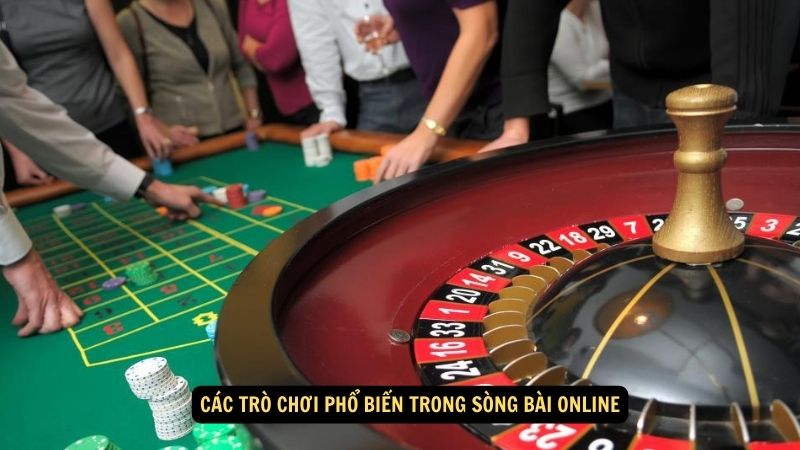 Các trò chơi phổ biến trong sòng bài online