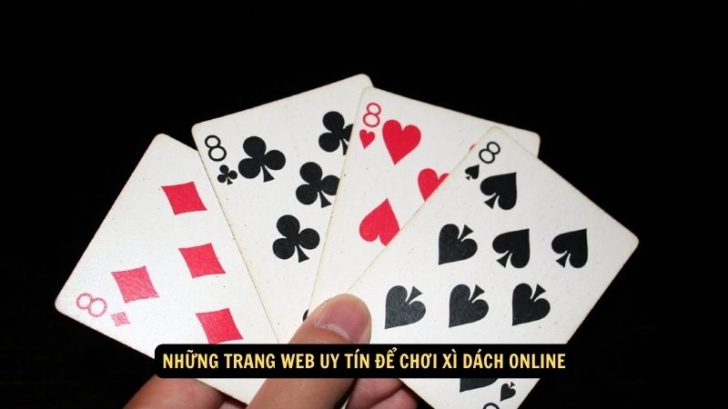 Những trang web uy tín để chơi xì dách online